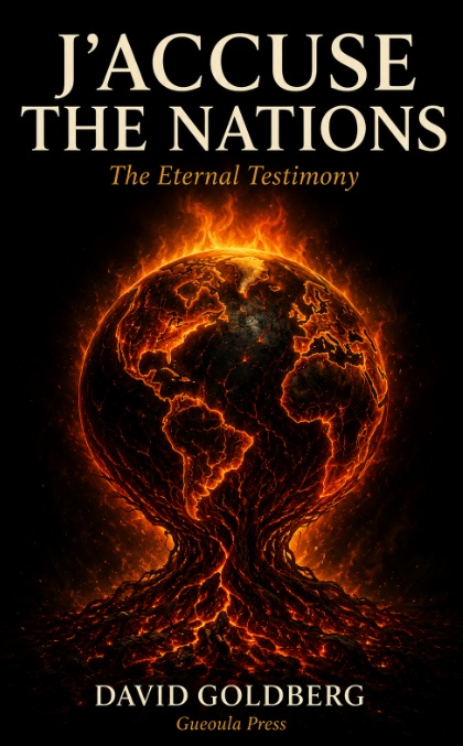 J'accuse the Nations — The Eternal Testimony · David Goldberg